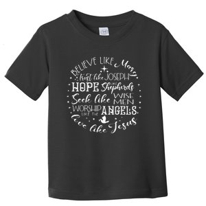 Believe Like Mary Hope Like Shepherds Love Like Jesus Toddler T-Shirt