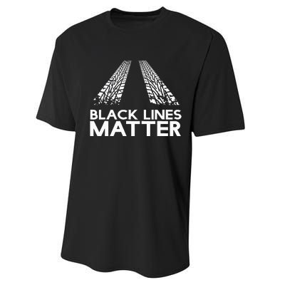 Black Lines Matter! Drift Car Guys Funny Racing Gift Idea  Performance Sprint T-Shirt