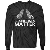 Black Lines Matter! Drift Car Guys Funny Racing Gift Idea  Tie-Dye Long Sleeve Shirt