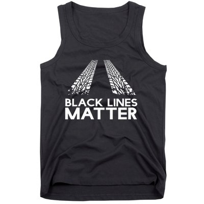 Black Lines Matter! Drift Car Guys Funny Racing Gift Idea  Tank Top