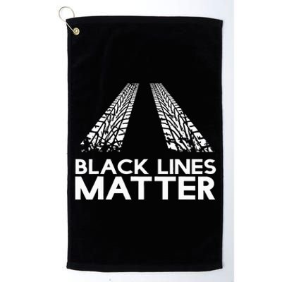 Black Lines Matter! Drift Car Guys Funny Racing Gift Idea  Platinum Collection Golf Towel