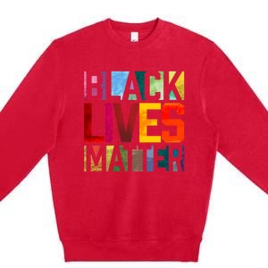 Black Lives Matter BLM Movement End Racism Premium Crewneck Sweatshirt