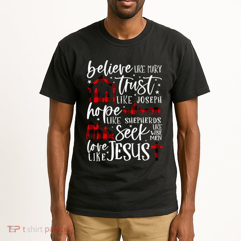 Believe Like Mary Trust Like Joseph Hope Like Shepherds Tall T-Shirt