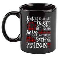 Believe Like Mary Trust Like Joseph Hope Like Shepherds 11oz C Handle Ceramic Mug