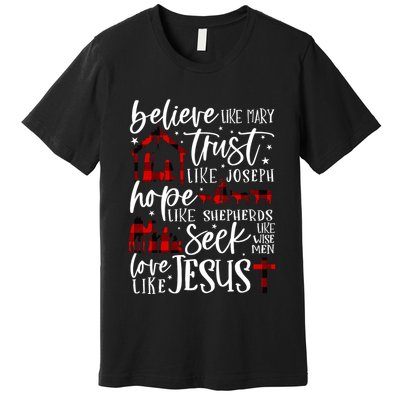 Believe Like Mary Trust Like Joseph Hope Like Shepherds Premium T-Shirt