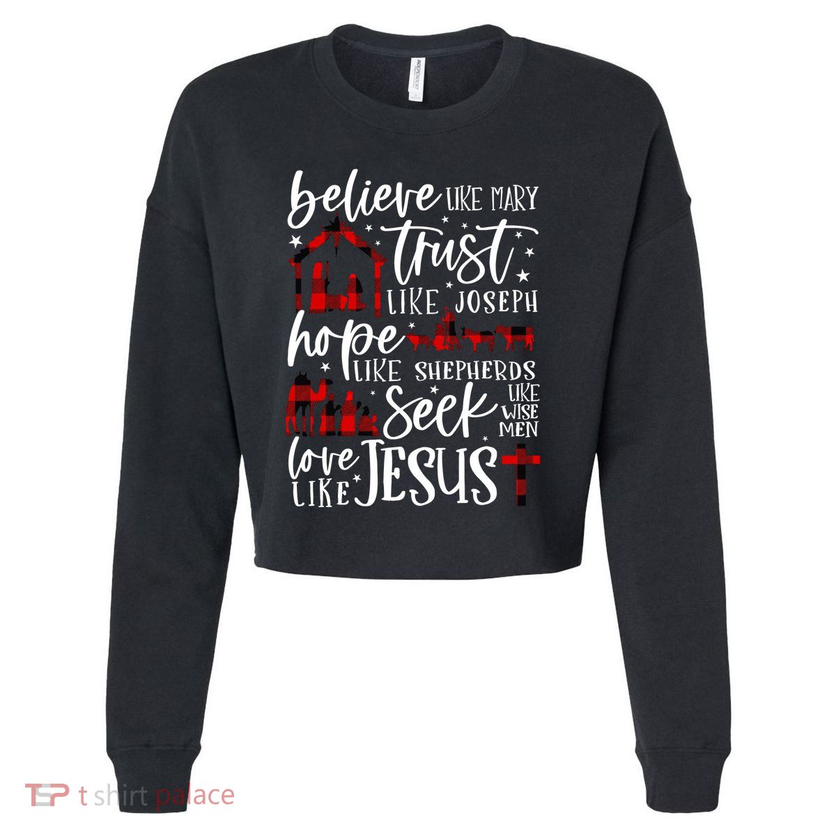 Believe Like Mary Trust Like Joseph Hope Like Shepherds Cropped Pullover Crew