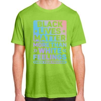 Black Lives Matter More Than White Feelings Blm Juneteenth Cute Gift Adult ChromaSoft Performance T-Shirt