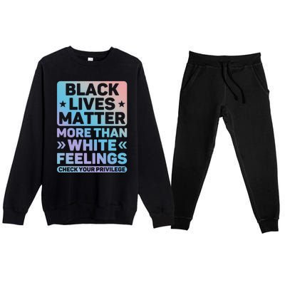 Black Lives Matter More Than White Feelings Blm Juneteenth Cute Gift Premium Crewneck Sweatsuit Set