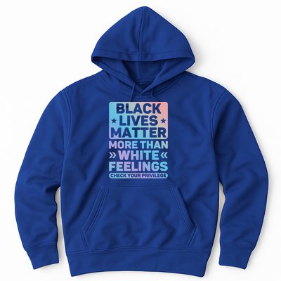 Black Lives Matter More Than White Feelings Blm Juneteenth Cute Gift Hoodie