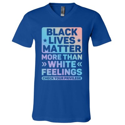 Black Lives Matter More Than White Feelings Blm Juneteenth Cute Gift V-Neck T-Shirt