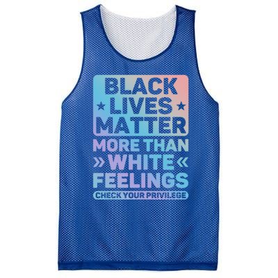 Black Lives Matter More Than White Feelings Blm Juneteenth Cute Gift Mesh Reversible Basketball Jersey Tank