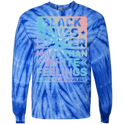 Black Lives Matter More Than White Feelings Blm Juneteenth Cute Gift Tie-Dye Long Sleeve Shirt