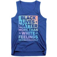 Black Lives Matter More Than White Feelings Blm Juneteenth Cute Gift Tank Top