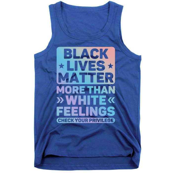 Black Lives Matter More Than White Feelings Blm Juneteenth Cute Gift Tank Top