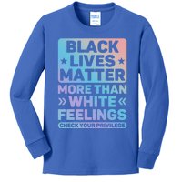 Black Lives Matter More Than White Feelings Blm Juneteenth Cute Gift Kids Long Sleeve Shirt