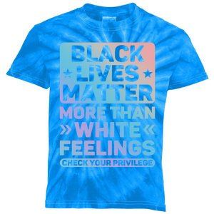 Black Lives Matter More Than White Feelings Blm Juneteenth Cute Gift Kids Tie-Dye T-Shirt