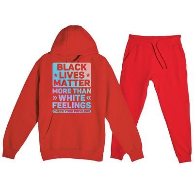 Black Lives Matter More Than White Feelings Blm Juneteenth Cute Gift Premium Hooded Sweatsuit Set