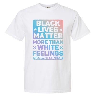 Black Lives Matter More Than White Feelings Blm Juneteenth Cute Gift Garment-Dyed Heavyweight T-Shirt