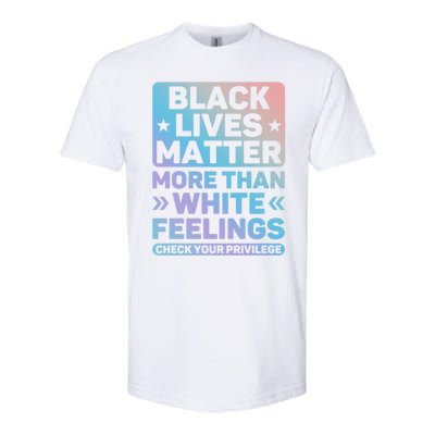 Black Lives Matter More Than White Feelings Blm Juneteenth Cute Gift Softstyle® CVC T-Shirt