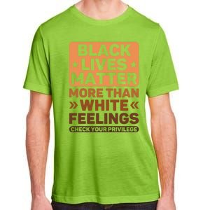 Black Lives Matter More Than White Feelings Blm Juneteenth Gift Adult ChromaSoft Performance T-Shirt