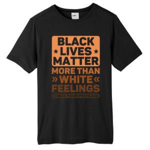 Black Lives Matter More Than White Feelings Blm Juneteenth Gift Tall Fusion ChromaSoft Performance T-Shirt