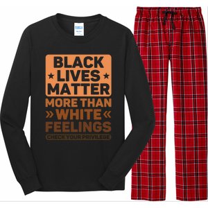 Black Lives Matter More Than White Feelings Blm Juneteenth Gift Long Sleeve Pajama Set