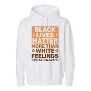 Black Lives Matter More Than White Feelings Blm Juneteenth Gift Garment-Dyed Fleece Hoodie