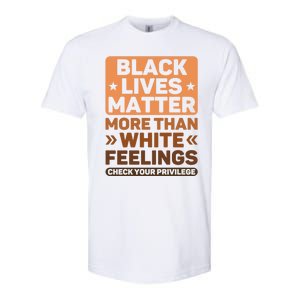 Black Lives Matter More Than White Feelings Blm Juneteenth Gift Softstyle CVC T-Shirt