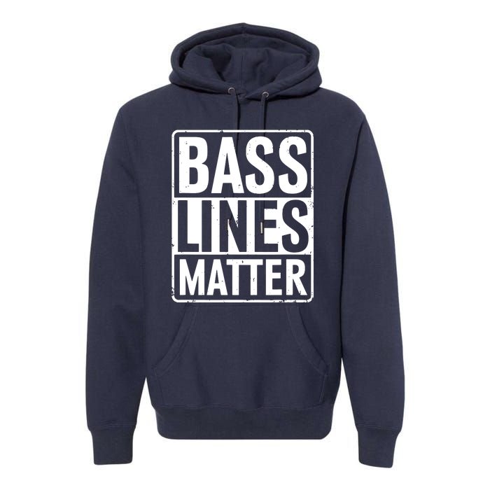 Bass Lines Matter Bass Guitar Player Bassist Premium Hoodie