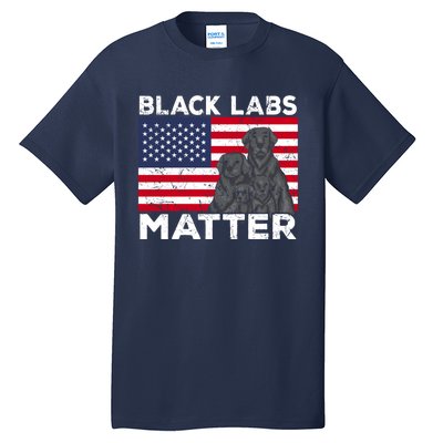 Black Labs Matter Parody Labrador Dog 4th Of July Tall T-Shirt