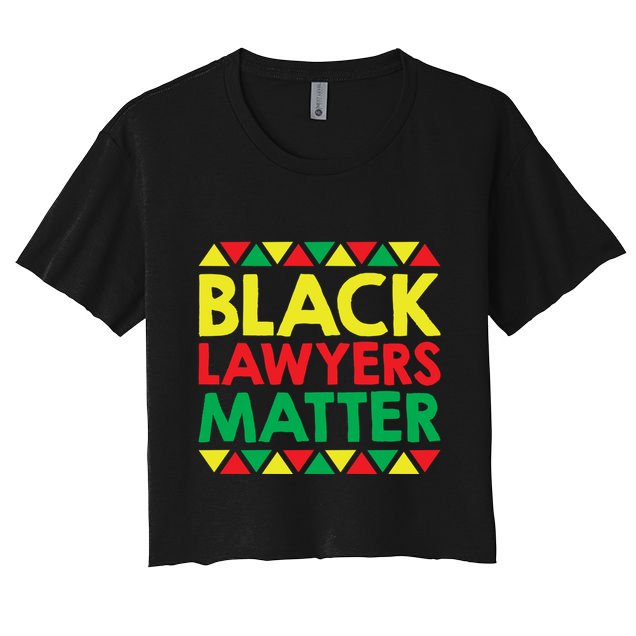 Black Lawyers Matter Gift African American And Black Pride Funny Gift Crop Top