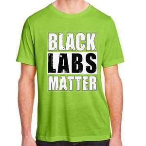 Black Labs Matter Funny Labrador Dog Lover Humor Adult ChromaSoft Performance T-Shirt