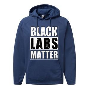 Black Labs Matter Funny Labrador Dog Lover Humor Performance Fleece Hoodie