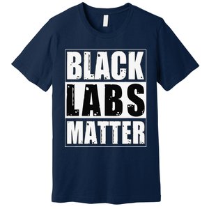 Black Labs Matter Funny Labrador Dog Lover Humor Premium T-Shirt