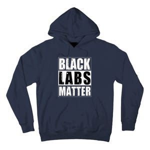 Black Labs Matter Funny Labrador Dog Lover Humor Tall Hoodie