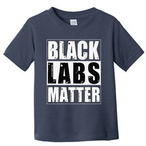 Black Labs Matter Funny Labrador Dog Lover Humor Toddler T-Shirt