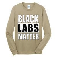 Black Labs Matter Funny Labrador Dog Lover Humor Tall Long Sleeve T-Shirt