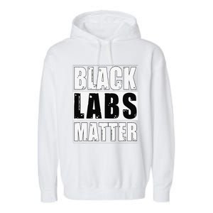 Black Labs Matter Funny Labrador Dog Lover Humor Garment-Dyed Fleece Hoodie