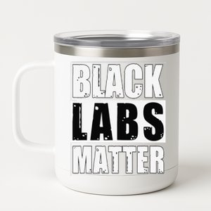 Black Labs Matter Funny Labrador Dog Lover Humor 12 oz Stainless Steel Tumbler Cup