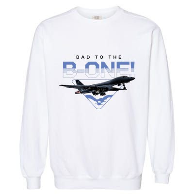 B1 Lancer Military Jet Bomber Airplane Bad To The Bone Garment-Dyed Sweatshirt