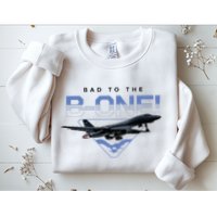 B1 Lancer Military Jet Bomber Airplane Bad To The Bone Sweatshirt