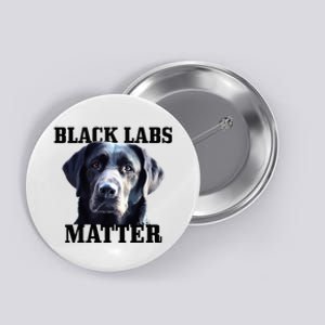 Black Labs Matter Labrador Retriever Mom Dad Dog Lover Button