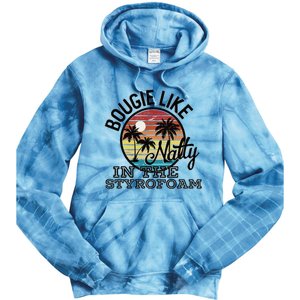 Bougie Like Natty In The Styrofoam Country Music Fancy Like Tie Dye Hoodie