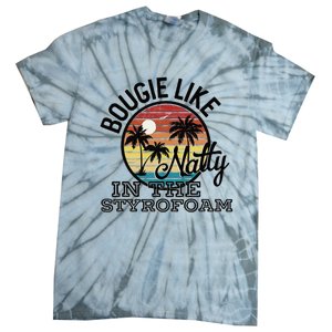 Bougie Like Natty In The Styrofoam Country Music Fancy Like Tie-Dye T-Shirt