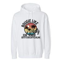 Bougie Like Natty In The Styrofoam Country Music Fancy Like Garment-Dyed Fleece Hoodie