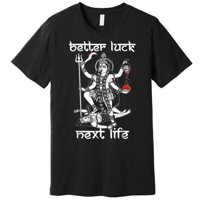 Better Luck Next Life Premium T-Shirt