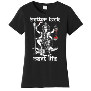 Better Luck Next Life Women's T-Shirt