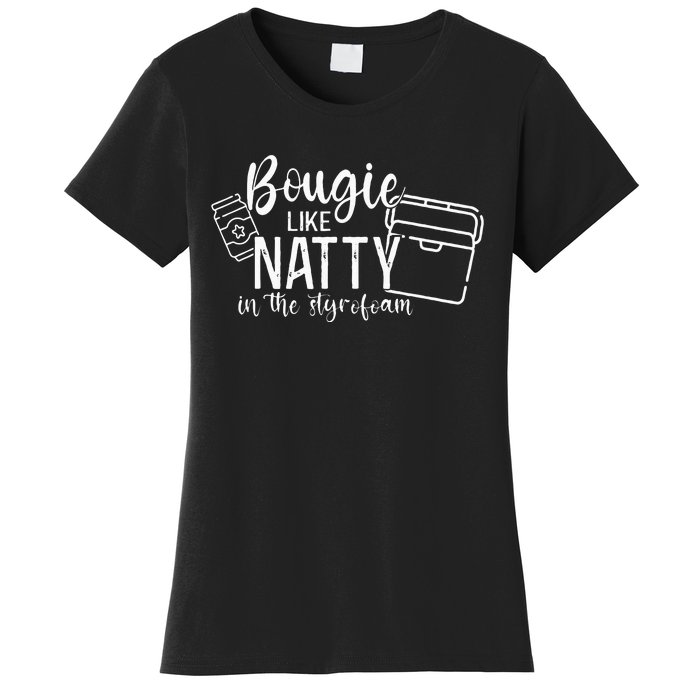 Bougie Like Natty In The Styrofoam Dad Bod Beer Humor Women's T-Shirt