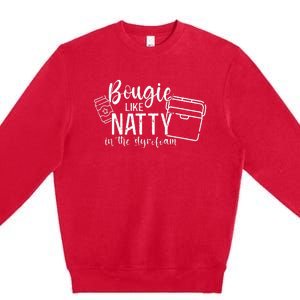 Bougie Like Natty In The Styrofoam Dad Bod Beer Humor Premium Crewneck Sweatshirt