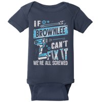 Brownlee Last Name If Brownlee CanT Fix It Baby Bodysuit